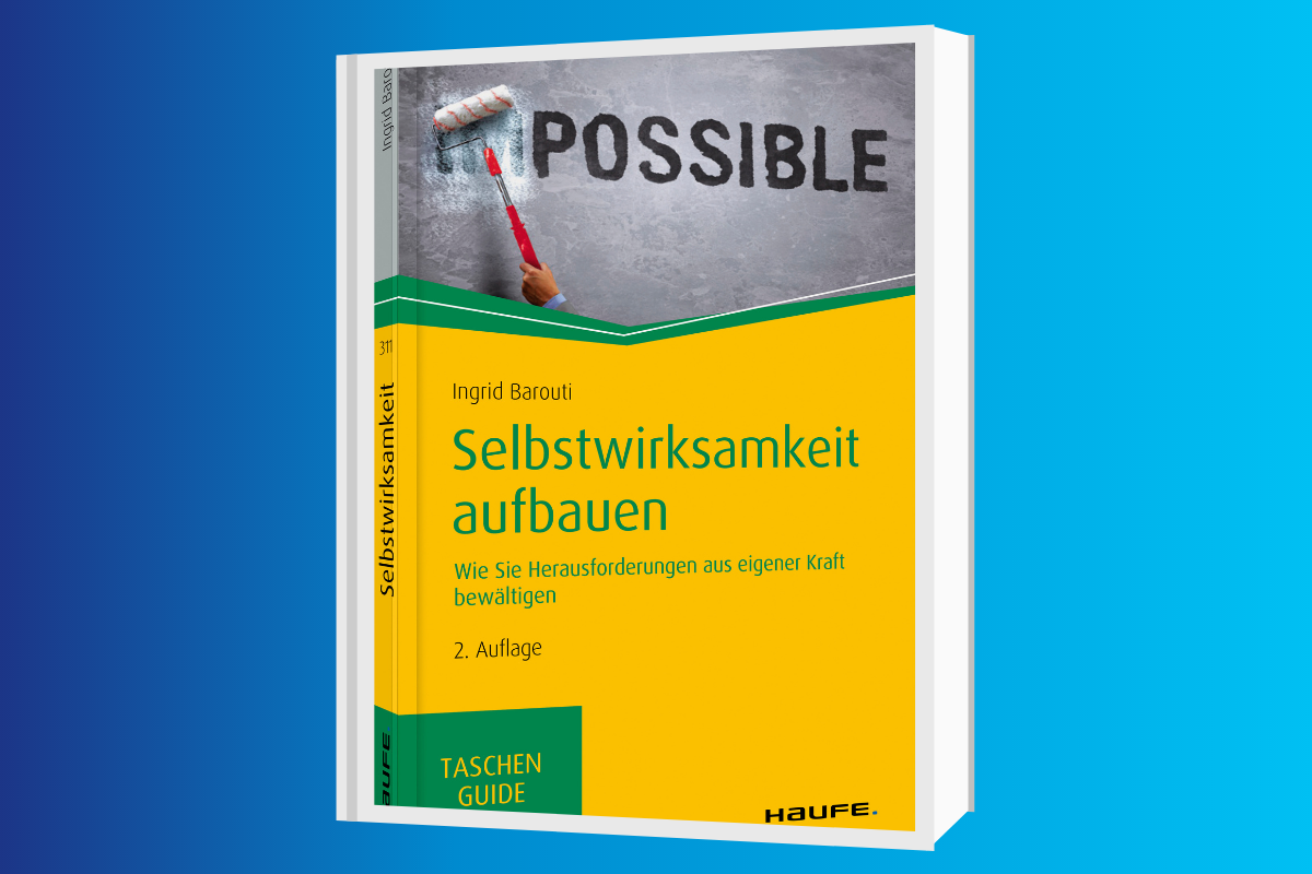Selbswirksamkeit aufbauen, das beschreibt Ingrid Barouti im Taschenguide (Haufe Verlag)