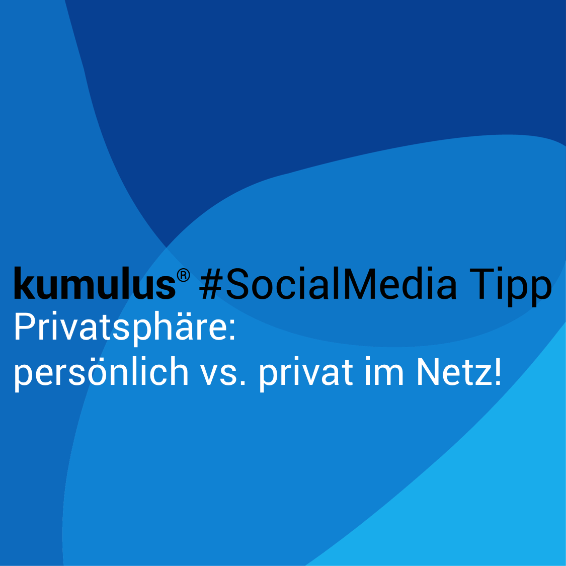 Privatsphäre im Netz: Was ist persönlich? Was ist privat? (kumulus Social Media Tipp)